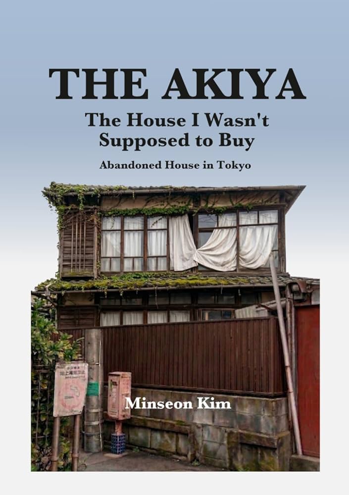 The Akiya: The House I Wasn't Supposed to Buy — Minseon Kim memoir book cover
